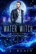 Book cover of Water Witch: A Dustin Walker Anthology and Other Tales