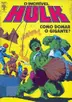 Book cover of O Incrível Hulk - Como Domar o Gigante?
