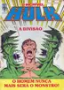 Book cover of O Incrível Hulk nº 68 - A Divisão O Homem Nunca Mais Será o Monstro!