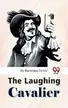 Book cover of The Laughing Cavalier