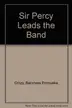 Book cover of Sir Percy Leads the Band