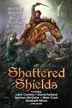 Book cover of Shattered Shields