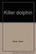 Book cover of Killer Dolphin
