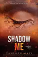 Book cover of Shadow Me