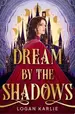 Book cover of Dream by the Shadows