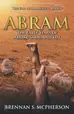 Book cover of Abram The Early Years of Abram, Sarai, and Lot: The