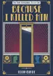 Book cover of Because I Killed Him