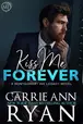Book cover of Kiss Me Forever - A Single Dad, Who Hurt You, Montgomery Ink Legacy Romance