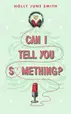 Book cover of Can I Tell You Something?