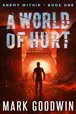 Book cover of A World of Hurt: A Post-Apocalyptic Novel of America's Coming Economic and Political Meltdown