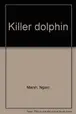 Book cover of Killer Dolphin