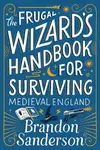 Book cover of The Frugal Wizard’s Handbook for Surviving Medieval England