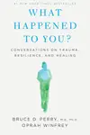 Book cover of What Happened to You?