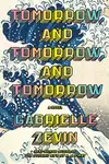 Book cover of Tomorrow, and Tomorrow, and Tomorrow