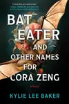 Book cover of Bat Eater and Other Names for Cora Zeng