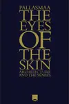 Book cover of The Eyes of the Skin: Architecture and the Senses