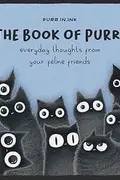 Book cover of The Book of Purrs: Everyday Thoughts from Your Feline Friends