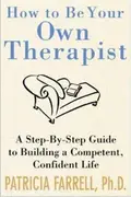 Book cover of How to Be Your Own Therapist