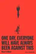 Book cover of One Day, Everyone Will Have Always Been Against This