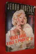 Book cover of How to Make Love Like a Porn Star
