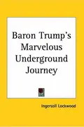 Book cover of Baron Trump's Marvelous Underground Journey