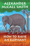 Book cover of How to Raise an Elephant