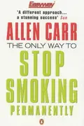 Book cover of The Only Way to Stop Smoking Permanently