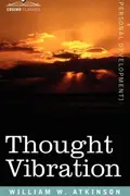 Book cover of Thought Vibration Or, The Law of Attraction in the Thought World