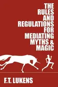 Book cover of The rules and regulations for mediating myths & magic