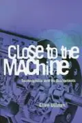 Book cover of Close to the Machine