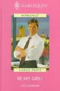 Book cover of Be My Girl!