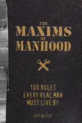 Book cover of The maxims of manhood