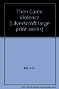 Book cover of Then Came Violence