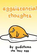 Book cover of Eggsistential Thoughts by Gudetama the Lazy Egg