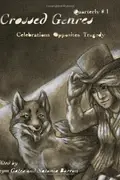 Book cover of Crossed Genres Quarterly 01: Volume One of Crossed Genres quarterly editions