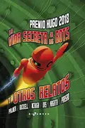 Book cover of La vida secreta de los bots y otros relatos