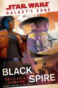 Book cover of Star Wars - Galaxy's Edge - Black Spire