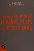 Book cover of Pourquoi le monde n'aime plus l'Amérique [i.e. les États-Unis]