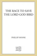 Book cover of The Race to Save the Lord God Bird
