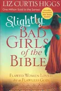 Book cover of SLIGHTLY BAD GIRLS OF THE BIBLE