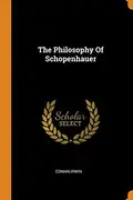 Book cover of The Philosophy Of Schopenhauer