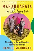 Book cover of Mahabharata In Polyester The Making Of The Worlds Richest Brothers And Their Feud