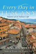 Book cover of Every day in Tuscany