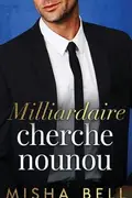Book cover of Milliardaire Cherche Nounou