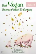Book cover of Best Vegan Science Fiction & Fantasy 2020