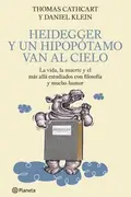 Book cover of Heidegger y un hipopótamo van al Cielo