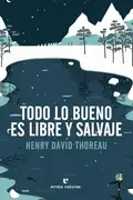 Book cover of Todo lo bueno es libre y salvaje