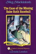 Book cover of Meg Mackintosh and the case of the missing Babe Ruth baseball