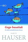 Book cover of Gogo basatiak. Zer duten animaliek benetan buruan