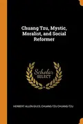 Book cover of Chuang Tzu, Mystic, Moralist, and Social Reformer